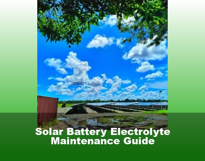 Solar Battery Electrolyte Maintenance Guide